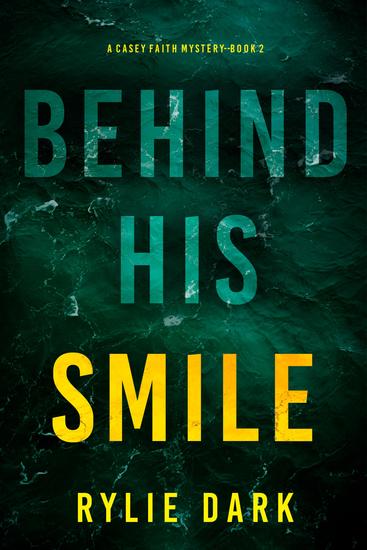 Behind His Smile (A Casey Faith Suspense Thriller—Book 2) - cover