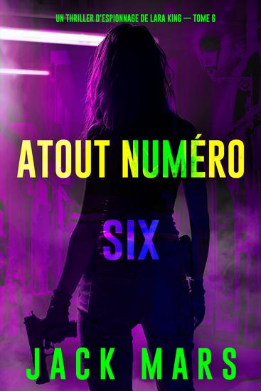 Atout numéro six (Un thriller d'espionnage de Lara King — tome 6) - cover
