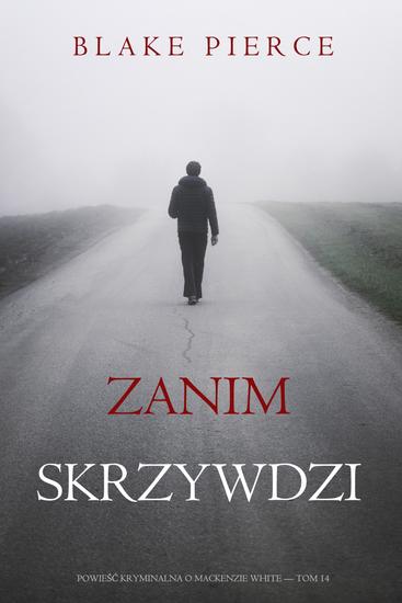 Zanim skrzywdzi (Powieść kryminalna o Mackenzie White — Tom 14) - cover