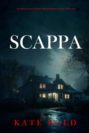 Scappa (Un thriller con l'agente dell'FBI Brynn Justice - Libro uno) - cover
