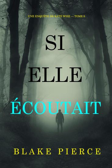 Si elle écoutait (Une enquête de Kate Wise — tome 9) - cover