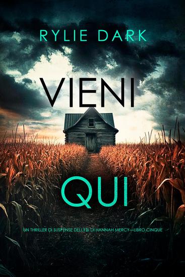 Vieni qui (Un thriller di suspense dell'FBI di Hannah Mercy—Libro cinque) - cover