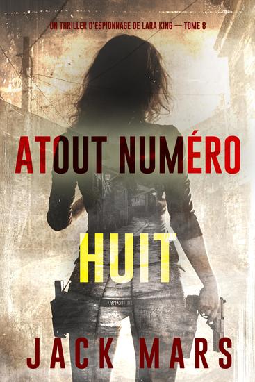 Atout numéro huit (Un thriller d'espionnage de Lara King — tome 8) - cover