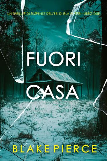Fuori casa (Un thriller di suspense dell'FBI di Isla Rivers—Libro due) - cover