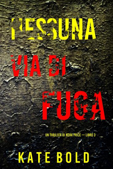 Nessuna Via Di Fuga (Un thriller di Nora Price — Libro 3) - cover