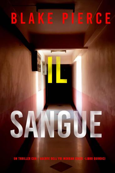 Il Sangue (Un Thriller con l'Agente dell'FBI Morgan Cross -Libro Quindici) - cover