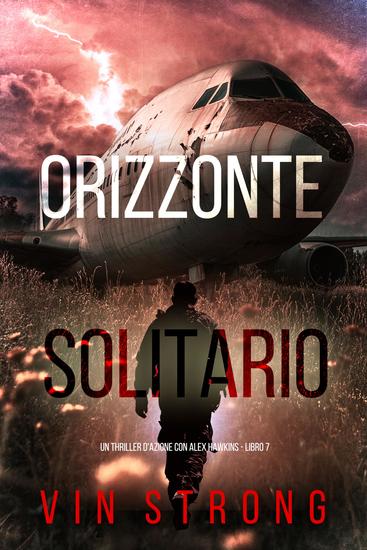 Orizzonte Solitario (Un thriller d'azione con Alex Hawkins - Libro 7) - cover