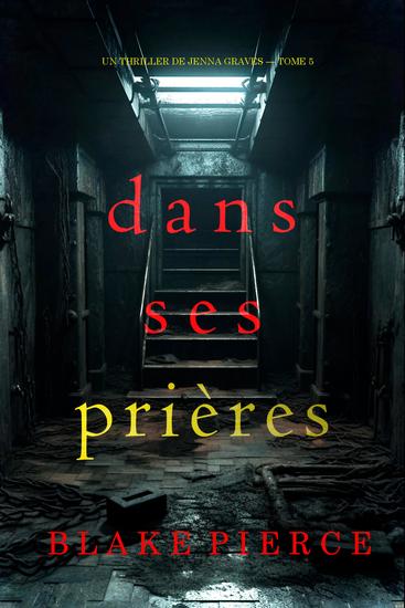 Dans ses prières (Un thriller de Jenna Graves — tome 5) - cover