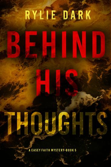 Behind His Thoughts (A Casey Faith Suspense Thriller—Book 5) - cover
