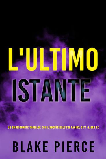 L'Ultimo Istante (Un emozionante thriller con l'Agente dell'FBI Rachel Gift -Libro 22) - cover