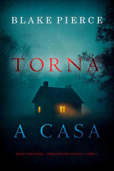 Torna a Casa (Kate Valentine – Thriller Psicologico Libro 1) - cover