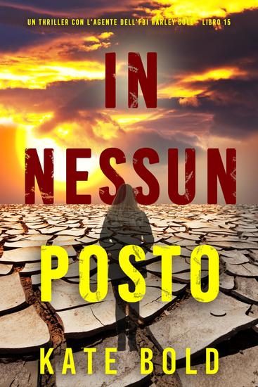 In Nessun Posto (Un thriller con l'agente dell'FBI Harley Cole - Libro 15) - cover