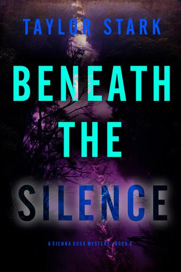 Beneath the Silence (A Sienna Dusk Suspense Thriller—Book 4) - cover