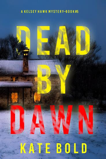Dead by Dawn (A Kelsey Hawk FBI Suspense Thriller—Book Five) - cover