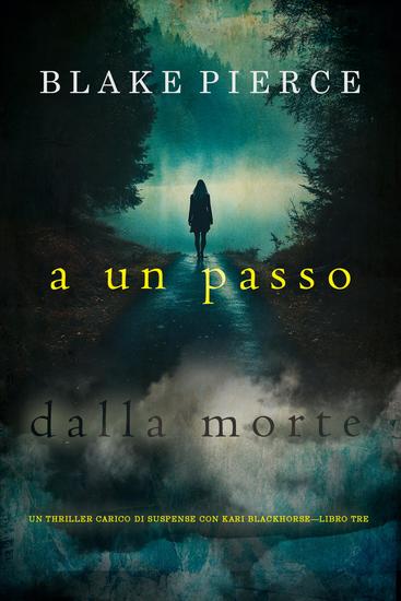 A un passo dalla morte (Un thriller carico di suspense con Kari Blackhorse—Libro tre) - cover