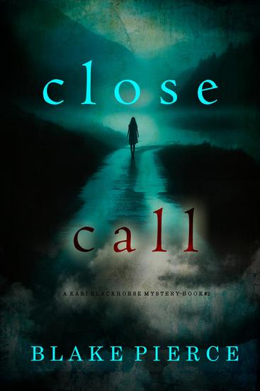 Close Call (A Kari Blackhorse Suspense Thriller—Book Two) - cover