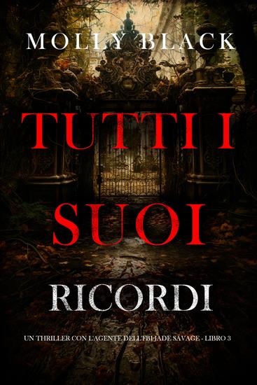 Tutti I Suoi Ricordi (Un thriller con l'agente dell'FBI Jade Savage - Libro 3) - cover