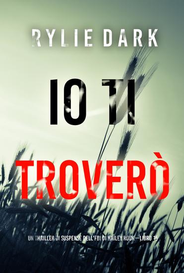 Io ti troverò (Un thriller di suspense dell'FBI di Hailey Rock—Libro 15) - cover