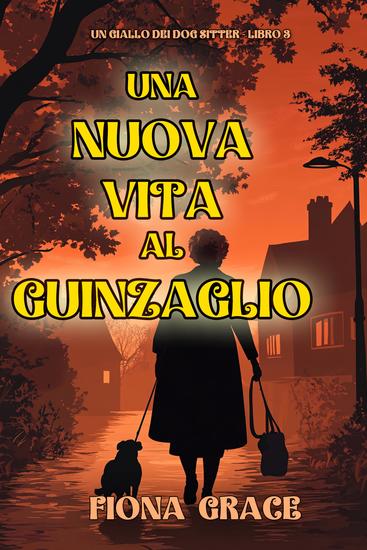 Una Nuova Vita al Guinzaglio (Un giallo dei dog sitter - Libro 3) - cover