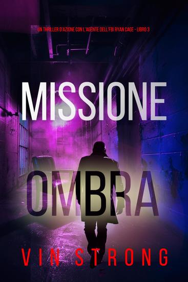 Missione Ombra (Un thriller d'azione con l'agente dell'FBI Ryan Cage - Libro 3) - cover