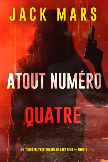 Atout numéro quatre (Un thriller d'espionnage de Lara King — tome 4) - cover