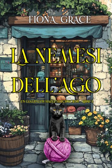 La Nemesi dell'Ago (Un giallo con Hazel Stitchworth - Libro 3) - cover