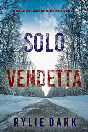 Solo Vendetta (Un thriller con l'Agente dell'FBI Sadie Price - Libro 9) - cover