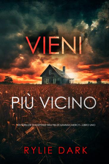 Vieni più vicino (Un thriller di suspense dell'FBI di Hannah Mercy—Libro uno) - cover