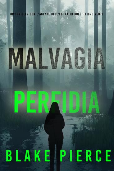 Malvagia Perfidia (Un Thriller con l'Agente dell'FBI Faith Bold - Libro Venti) - cover