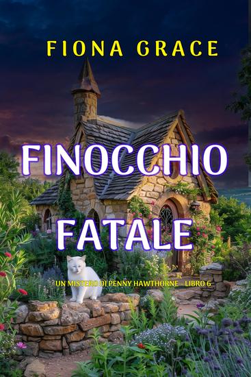 Finocchio Fatale (Un mistero di Penny Hawthorne - Libro 6) - cover