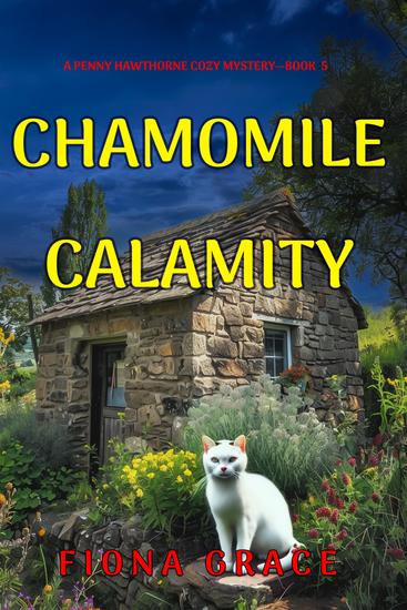 Chamomile Calamity (A Penny Hawthorne Cozy Mystery—Book 5) - cover