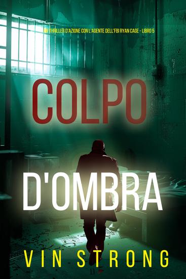 Colpo d'Ombra (Un thriller d'azione con l'agente dell'FBI Ryan Cage - Libro 5) - cover