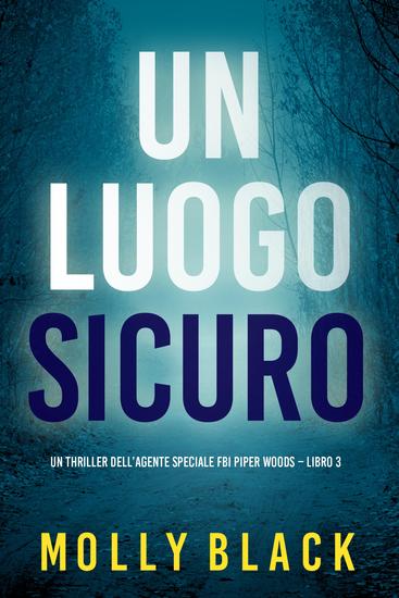 Un Luogo Sicuro (Un thriller dell'agente speciale FBI Piper Woods – Libro 3) - cover