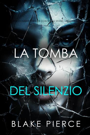 La Tomba Del Silenzio (Un emozionante thriller con Sheila Stone - Libro Dodici) - cover