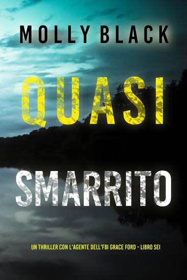 Quasi Smarrito (Un thriller con l'agente dell'FBI Grace Ford - Libro Sei) - cover