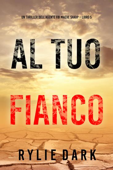 Al tuo fianco (Un thriller dell'agente FBI Maeve Sharp – Libro 5) - cover