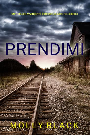 Prendimi (Un Thriller Avvincente con Caitlin Dare FBI—Libro 3) - cover