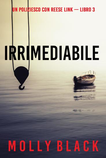 Irrimediabile (Un Poliziesco con Reese Link — Libro 3) - cover