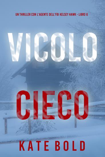 Vicolo Cieco (Un thriller con l'agente dell'FBI Kelsey Hawk - Libro 6) - cover