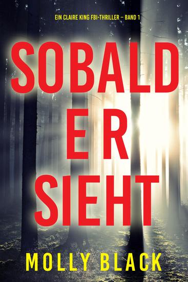 Sobald er sieht (Ein Claire King FBI-Thriller – Band 1) - cover