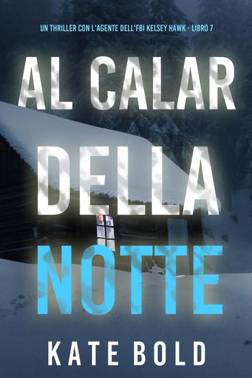Al Calar della Notte (Un thriller con l'agente dell'FBI Kelsey Hawk - Libro 7) - cover