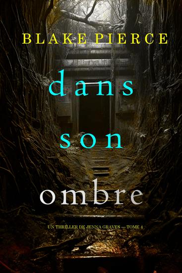 Dans son ombre (Un thriller de Jenna Graves — tome 4) - cover