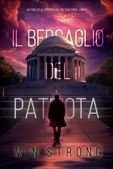 Il Bersaglio del Patriota (Un Thriller al Cardiopalma con Zack Force—Libro 5) - cover