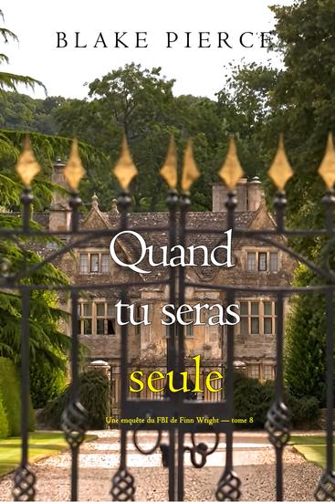 Quand tu seras seule (Une enquête du FBI de Finn Wright — tome 8) - cover