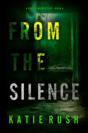 From The Silence (A Dirk King FBI Suspense Thriller—Book 4) - cover