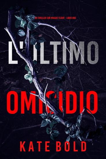 L'Ultimo Omicidio (Un thriller con Maggie Flight - Libro Uno) - cover