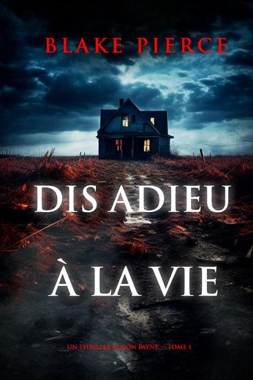Dis adieu à la vie (Un thriller Alison Payne — tome 1) - cover