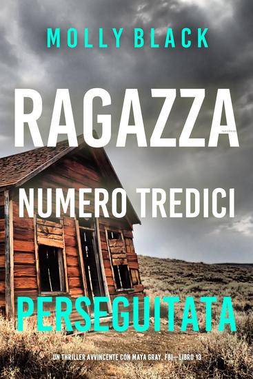 Ragazza Numero Tredici: Perseguitata (Un Thriller Avvincente con Maya Gray FBI—Libro 13) - cover