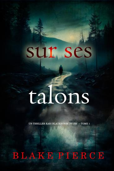 Sur ses talons (Un thriller Kari Blackhorse du FBI — tome 1) - cover
