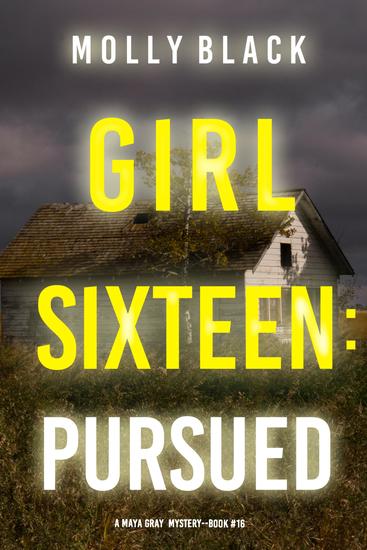 Girl Sixteen: Pursued (A Maya Gray FBI Suspense Thriller—Book 16) - cover